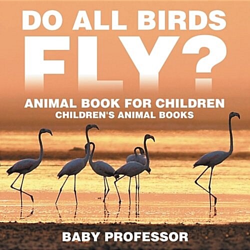 Do All Birds Fly? Animal Book for Children Childrens Animal Books (Paperback)