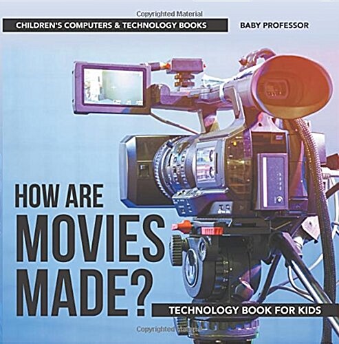 How are Movies Made? Technology Book for Kids Childrens Computers & Technology Books (Paperback)