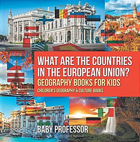 What are the Countries in the European Union? Geography Books for Kids Childrens Geography & Culture Books (Paperback)