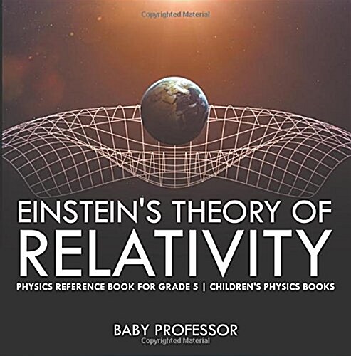 Einsteins Theory of Relativity - Physics Reference Book for Grade 5 Childrens Physics Books (Paperback)