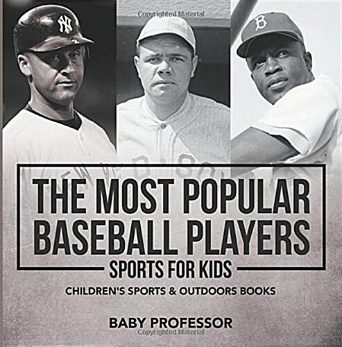 The Most Popular Baseball Players - Sports for Kids Childrens Sports & Outdoors Books (Paperback)