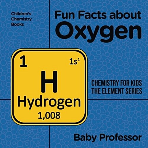 Fun Facts about Oxygen: Chemistry for Kids The Element Series Childrens Chemistry Books (Paperback)