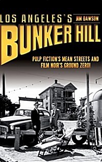 Los Angeless Bunker Hill: Pulp Fictions Mean Streets and Film Noirs Ground Zero! (Hardcover)