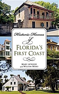 Historic Homes of Floridas First Coast (Hardcover)