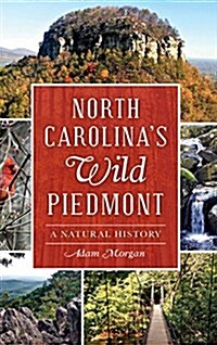 North Carolina S Wild Piedmont: A Natural History (Hardcover)