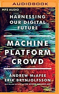 Machine, Platform, Crowd: Harnessing Our Digital Future (MP3 CD)