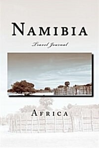 Namibia Africa Travel Journal: Travel Journal with 150 Lined Pages (Paperback)