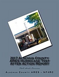 2017 Alachua County Ares Hurricane Test After Action Report (Paperback)