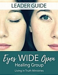 Eyes Wide Open Healing Group: Leader Guide (Paperback)