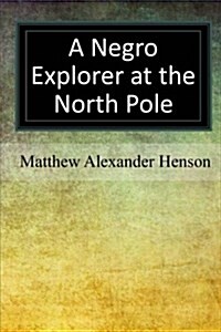 A Negro Explorer at the North Pole (Paperback)