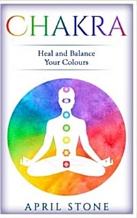 Chakra: Heal and Balance Your Colors (Paperback)