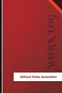 Billiard Table Assembler Work Log: Work Journal, Work Diary, Log - 126 Pages, 6 X 9 Inches (Paperback)
