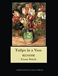 Tulips in a Vase: Renoir Cross Stitch Pattern (Paperback)