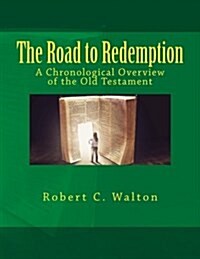 The Road to Redemption: A Chronological Overview of the Old Testament (Paperback)