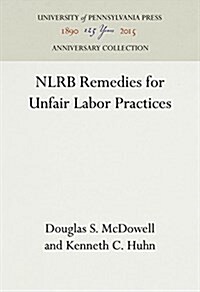 Nlrb Remedies for Unfair Labor Practices (Hardcover)
