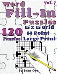 Word Fill-In Puzzles: Fill in Puzzle Book, 120 Puzzles: Vol. 7 (Paperback)