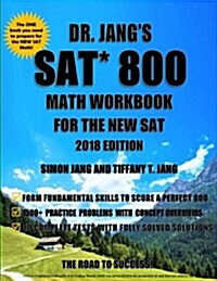 Dr. Jangs SAT 800 Math Workbook for the New SAT 2018 Edition (Paperback)