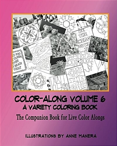 Color-Along a Variety Coloring Book Volume 6: The Companion Book for Live Color-Alongs (Paperback)