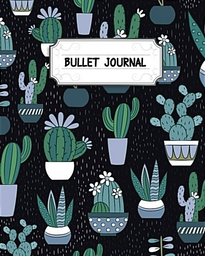 Bullet Journal: 150 Pages Cactus Pattern Dotted Journal - 8x10 (Bullet Journal Notebook) - With Bullet Journal Ideas: Bullet Journal N (Paperback)