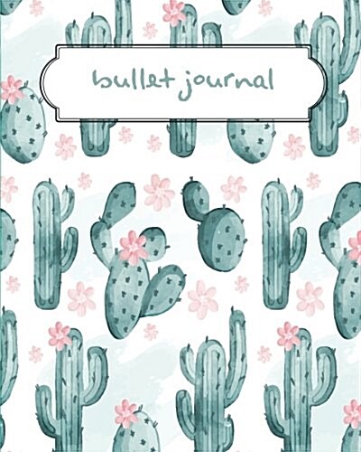 Bullet Journal: Cactus Green Pattern Dotted Journal - 150 Pages (Size 8x10) - With Bullet Journal Ideas (Bullet Journal Notebooks): Bu (Paperback)