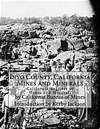 Inyo County, California Mines and Minerals: California Register of Mines and Minerals (Paperback)