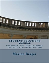 Student Solutions Manual for Single Variable and Multivariable Calculus: By Giovanni Viglino (Paperback)