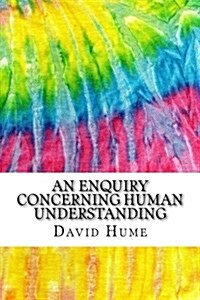 An Enquiry Concerning Human Understanding: Includes MLA Style Citations for Scholarly Secondary Sources, Peer-Reviewed Journal Articles and Critical E (Paperback)