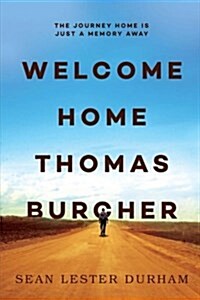 Welcome Home Thomas Burcher: The Journey Home Is Just a Memory Away. (Paperback)