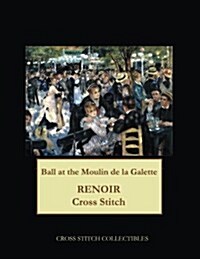 Ball at the Moulin de la Galette: Renoir Cross Stitch Pattern (Paperback)