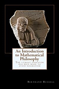 An Introduction to Mathematical Philosophy: The Utmost Endeavor Has Been Made to Avoid Dogmatism (Paperback)