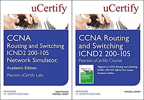 CCNA Routing and Switching Icnd2 200-105 Pearson Ucertify Course and Network Simulator Academic Edition Bundle (Hardcover)