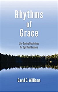 Rhythms of Grace: Life-Saving Disciplines for Spiritual Leaders (Paperback)
