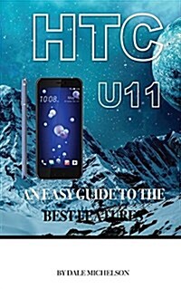 Htc U11: An Easy Guide to the Best Features (Paperback)