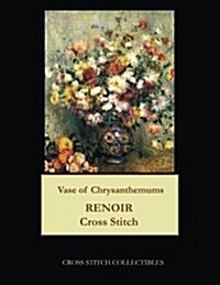 Vase of Chrysanthemums: Renoir Cross Stitch Pattern (Paperback)