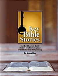 Key Bible Stories: The Best Known Bible Stories in Chronological Order for Bible Storytelling (Paperback)