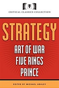 Strategy Classics: The Art of War, the Prince, the Book of Five Rings (Paperback)