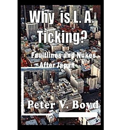 Why Is L.A. Ticking? Faultlines and Nukes After Japan (Paperback)