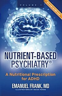 Nutrient-Based Psychiatry: A Nutritional Prescription for ADHD (Paperback)