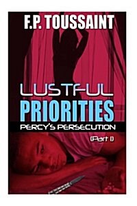 Lustful Priorities: Percys Persecution (Paperback)