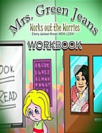 Mrs. Greenjeans Works Out the Worries: An Adult-Guided Workbook (Paperback)