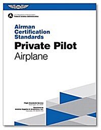 Private Pilot Airman Certification Standards - Airplane: Faa-S-Acs-6a, for Airplane Single- And Multi-Engine Land and Sea (Paperback, 2017)