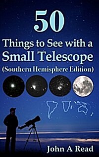 50 Things to See with a Small Telescope (Southern Hemisphere Edition) (Hardcover)