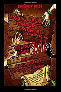 Halloween Horror Nights Unofficial: The Story & Guide 2017 (Paperback)