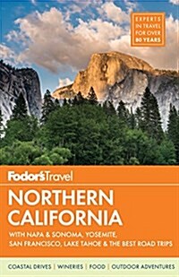 Fodors Northern California: With Napa & Sonoma, Yosemite, San Francisco, Lake Tahoe & the Best Road Trips (Paperback)