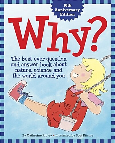 Why?: The Best Ever Question and Answer Book about Nature, Science and the World Around You (Paperback)