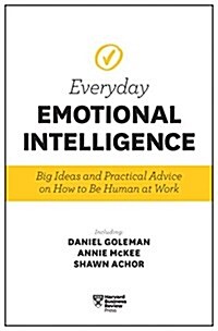 Harvard Business Review Everyday Emotional Intelligence: Big Ideas and Practical Advice on How to Be Human at Work (Paperback)