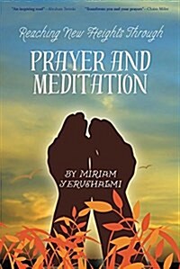 Reaching New Heights Through Prayer and Meditation (Hardcover)