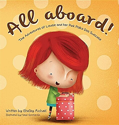 All Aboard: The Adventures of Louise and Her Pink Polka Dot Suitcase (Hardcover)