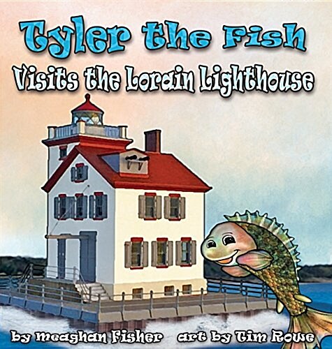 Tyler the Fish Visits the Lorain Lighthouse (Hardcover)