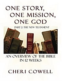 One Story, One Mission, One God: Part 2: The New Testament (Paperback)